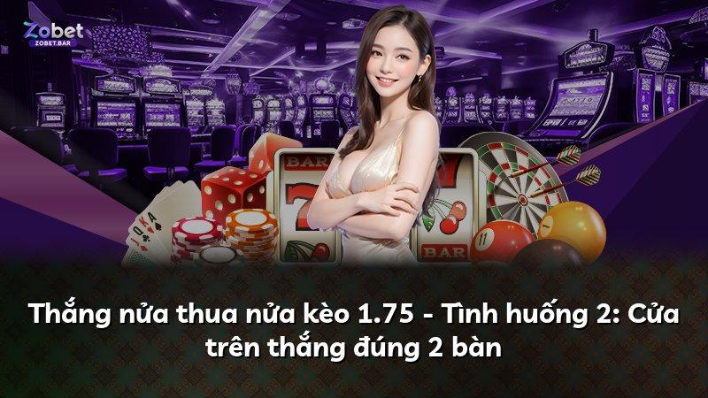 Thắng nửa thua nửa kèo 1.75 - Tình huống 2: Cửa trên thắng đúng 2 bàn