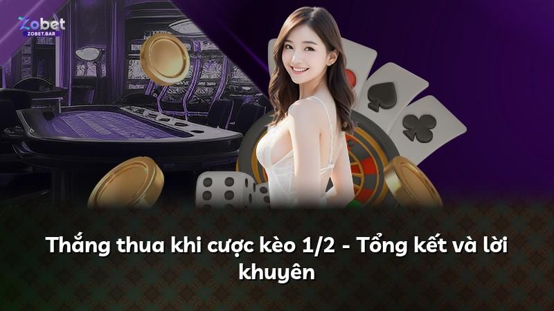 Thắng thua khi cược kèo 1/2 - Tổng kết và lời khuyên