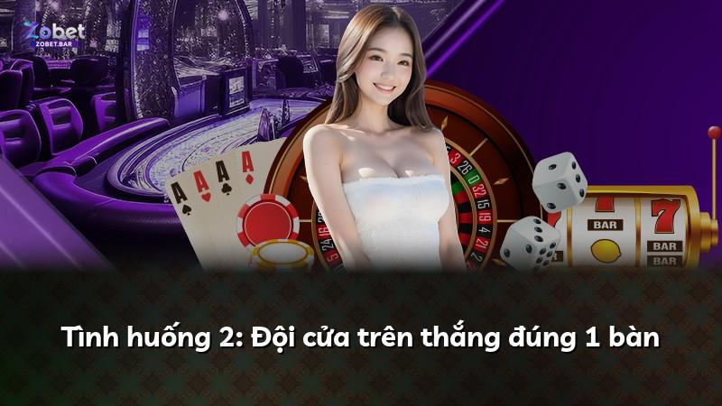 Tình huống 2: Đội cửa trên thắng đúng 1 bàn