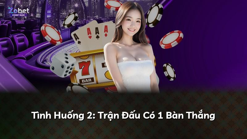 Tình Huống 2: Trận Đấu Có 1 Bàn Thắng