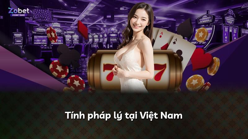 Tính pháp lý tại Việt Nam