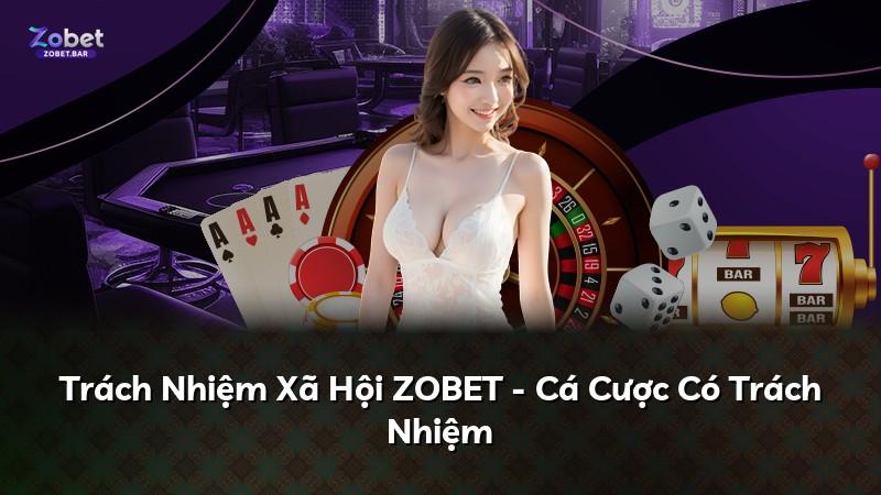 Trách Nhiệm Xã Hội ZOBET - Cá Cược Có Trách Nhiệm