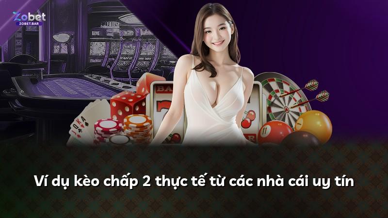 Ví dụ kèo chấp 2 thực tế từ các nhà cái uy tín
