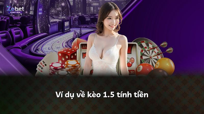 Ví dụ về kèo 1.5 tính tiền