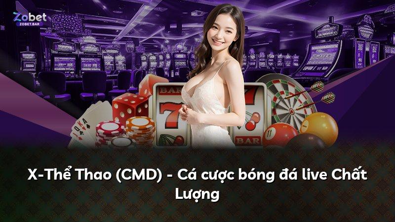 X-Thể Thao (CMD) - Cá cược bóng đá live Chất Lượng
