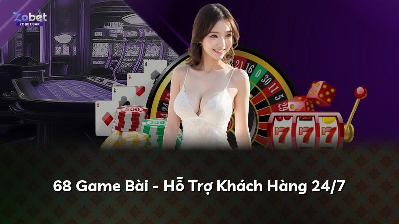 68 Game Bài - Hỗ Trợ Khách Hàng 24/7