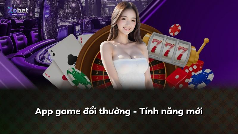App game đổi thưởng - Tính năng mới