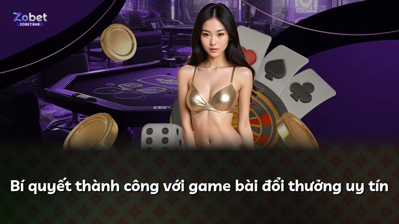 Bí quyết thành công với game bài đổi thưởng uy tín