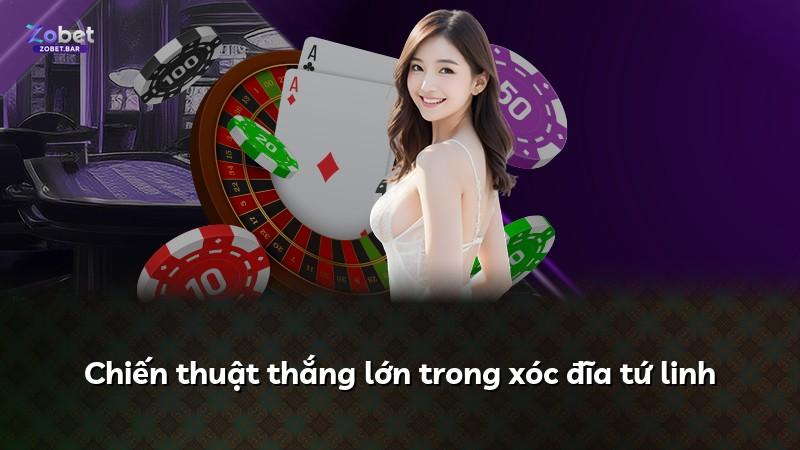 Chiến thuật thắng lớn trong xóc đĩa tứ linh