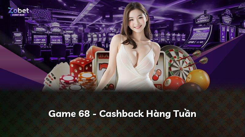 Game 68 - Cashback Hàng Tuần