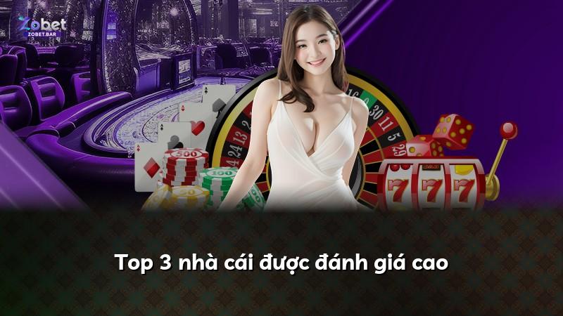 Top 3 nhà cái được đánh giá cao